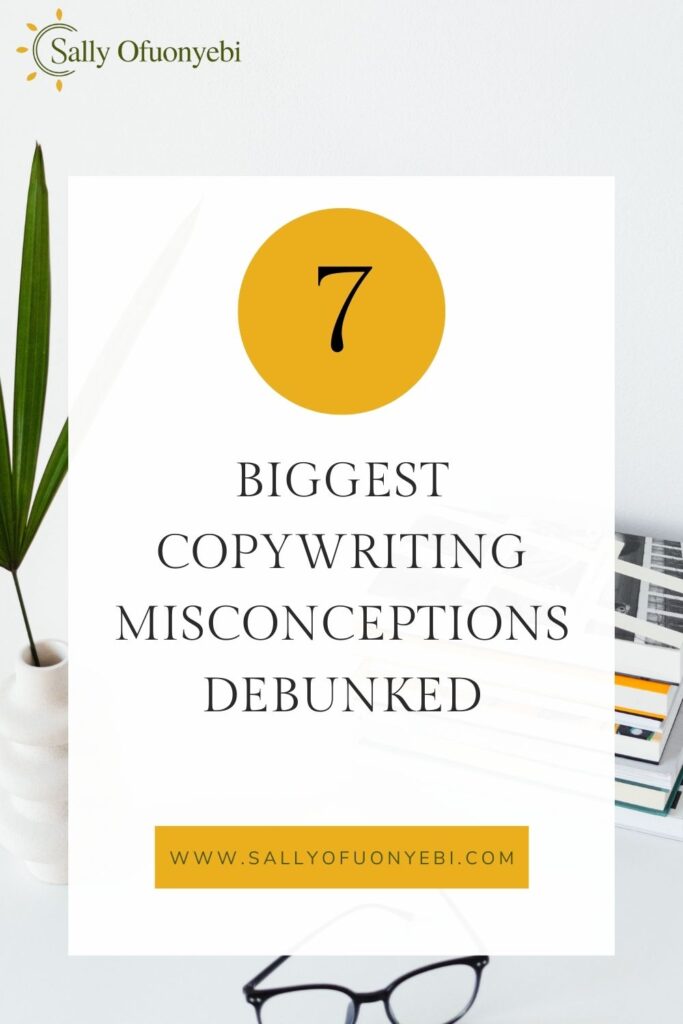 Pin for 7 copywriting myths you need to stop believing | Sally Ofuonyebi 
