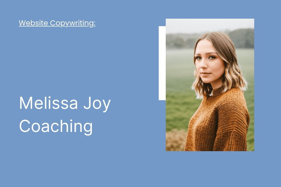 MelissaJoy Coaching Website Copywriting Project