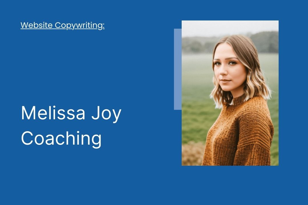 MelissaJoy Coaching Website Copywriting Project