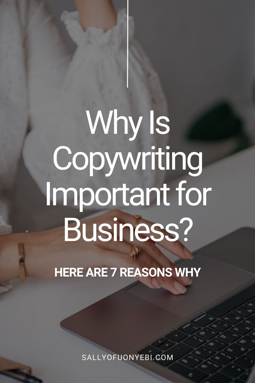 First pin for 7 Reasons Why Copywriting Is Important for Your Business