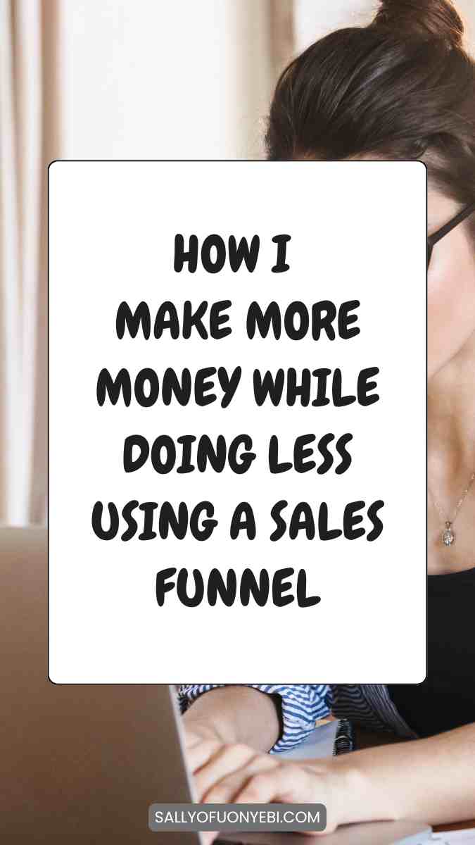 Second pin for How to Make More Money With a Funnel While Doing Less